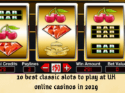 10 best classic slots to play at UK online casinos in 2019